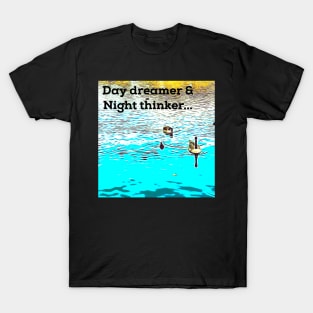 Day dreamer & night thinker quote T-Shirt